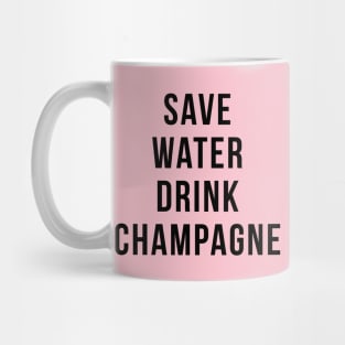 Save Water Drink Champagne Funny Drinking Quotes Mug